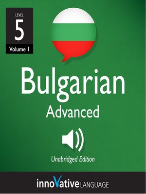 cover image of Learn Bulgarian, Level 5: Advanced Bulgarian, Volume 1